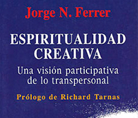 JORGE N. FERRER: ESPIRITUALIDAD CREATIVA: UNA VISIN PARTICIPATIVA DE LO TRANSPERSONAL