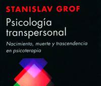 S.GROF: PSICOLOGA TRANSPERSONAL: NACIMIENTO, MUERTE Y TRASCENDENCIA EN PSICOTERAPIA