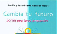 JEAN PIERRE GARNIER MALET: CAMBIA TU FUTURO POR LAS APERTURAS TEMPORALES