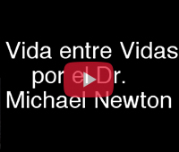 DR. MICHAEL NEWTON: VIDA ENTRE VIDAS