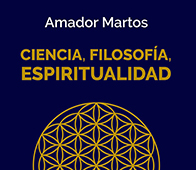 AMADOR MARTOS: CIENCIA, FILOSOFÍA, ESPIRITUALIDAD. FUNDAMENTOS PARA LA FILOSOFÍA TRANSPERSONAL