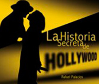 RAFAEL PALACIOS: LA HISTORIA SECRETA DE HOLLYWOOD