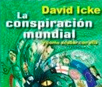 DAVID ICKE: LA CONSPIRACIÓN MUNDIAL Y CÓMO ACABAR CON ELLA