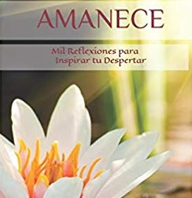 LIBRO DE  MARCOS GONZÁLEZ (ESPAÑA): AMANECE. MIL REFLEXIONES PARA INSPIRAR TU DESPERTAR
