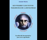 LIBRO 6: KEN WILBER Y LOS NUEVOS PARADIGMAS DE LA HUMANIDAD